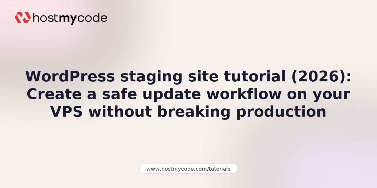 WordPress staging site tutorial (2026): Create a safe update workflow on your VPS without breaking production