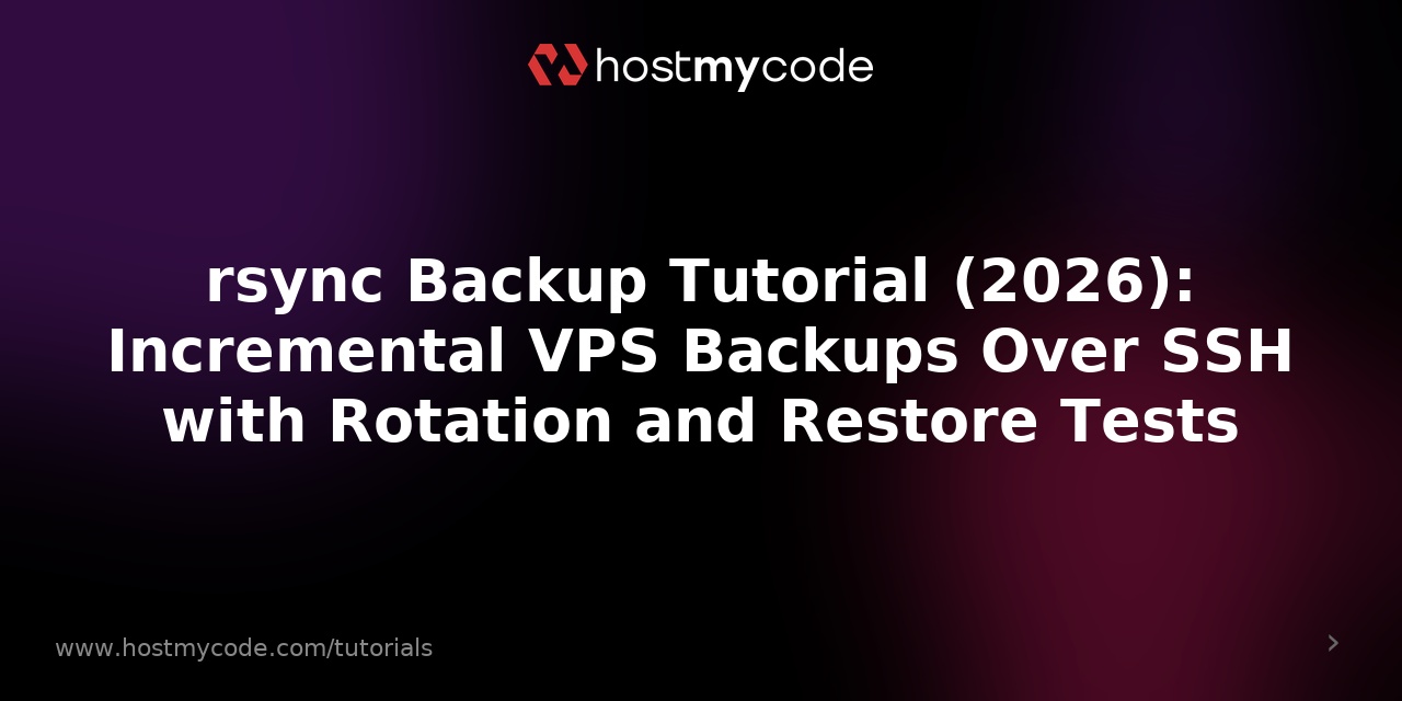 rsync Backup Tutorial (2026): Incremental VPS Backups Over SSH with Rotation and Restore Tests