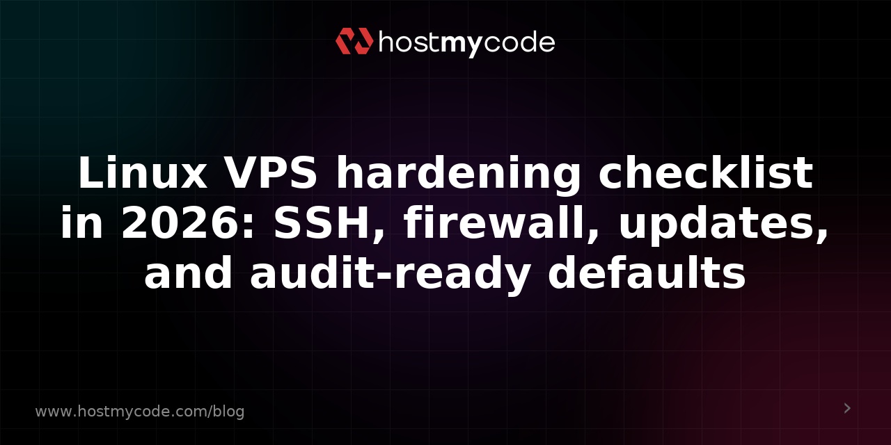 Linux VPS hardening checklist in 2026: SSH, firewall, updates, and audit-ready defaults