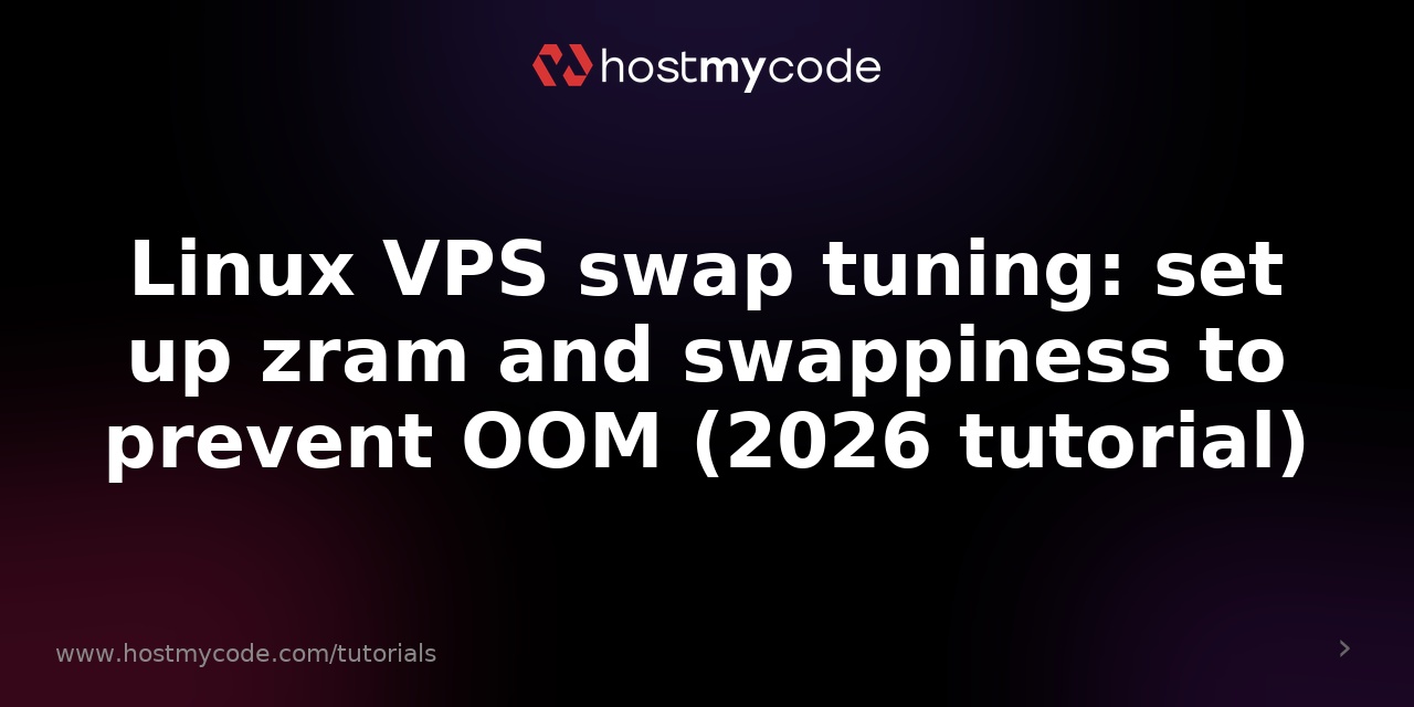 Linux VPS swap tuning: set up zram and swappiness to prevent OOM (2026 tutorial)