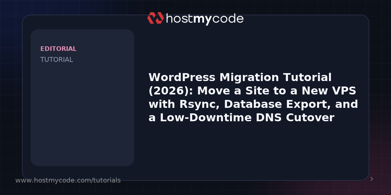 WordPress Migration Tutorial (2026): Move a Site to a New VPS with Rsync, Database Export, and a Low‑Downtime DNS Cutover