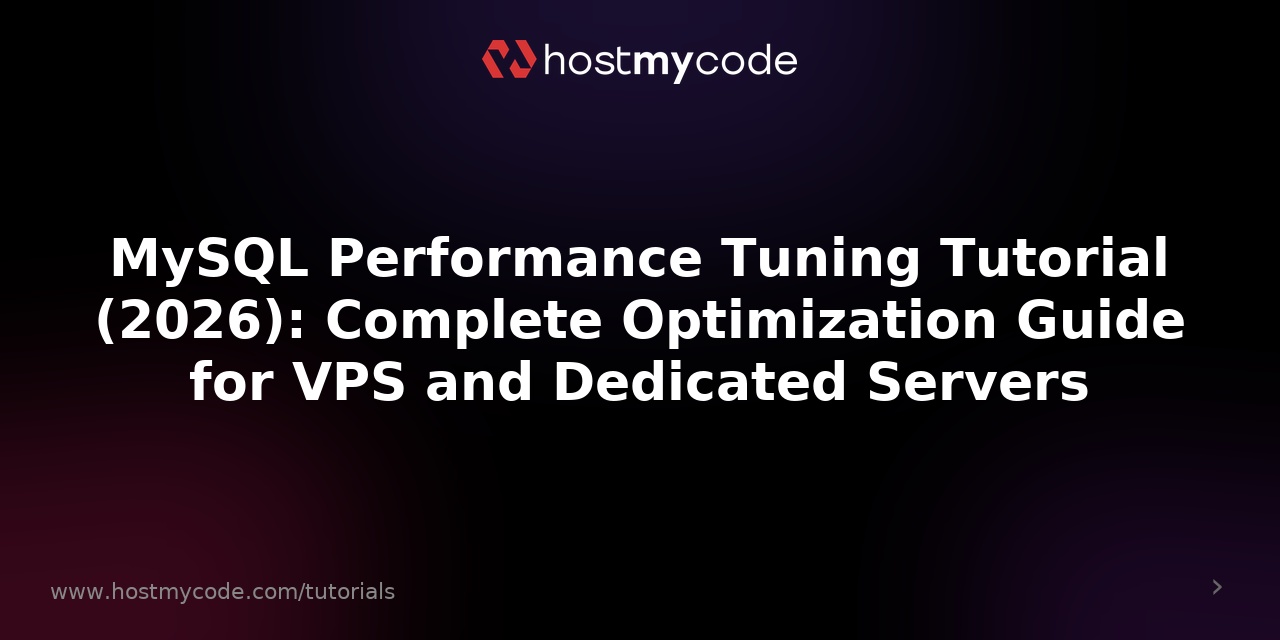 MySQL Performance Tuning Tutorial (2026): Complete Optimization Guide for VPS and Dedicated Servers