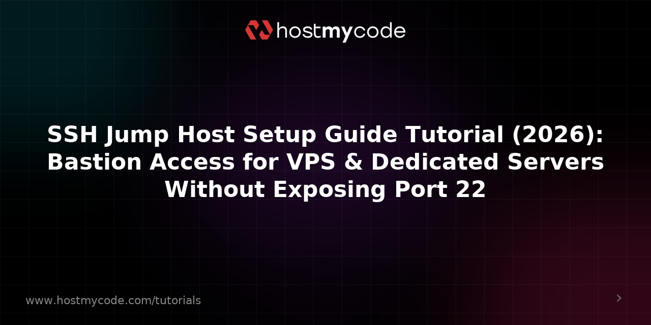 SSH Jump Host Setup Guide Tutorial (2026): Bastion Access for VPS & Dedicated Servers Without Exposing Port 22