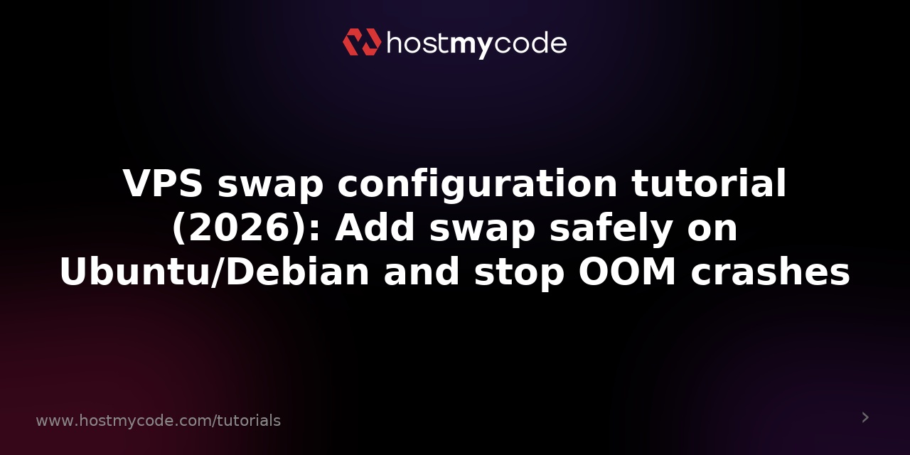 VPS swap configuration tutorial (2026): Add swap safely on Ubuntu/Debian and stop OOM crashes