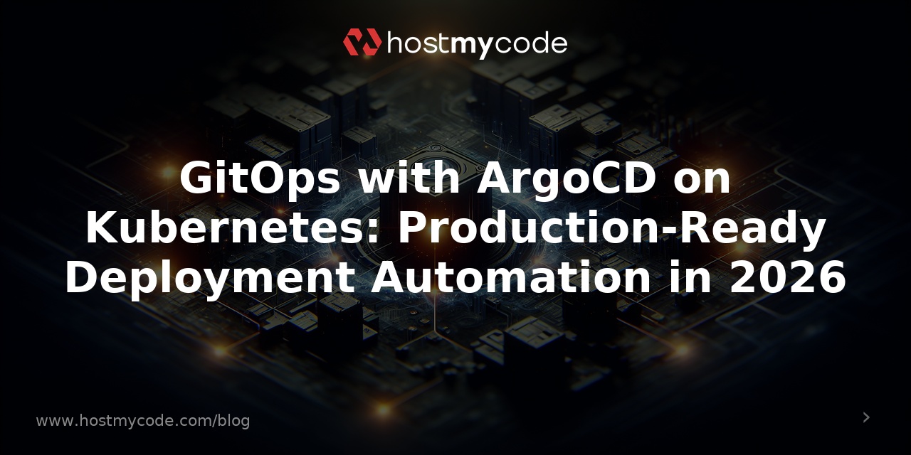 GitOps with ArgoCD on Kubernetes: Production-Ready Deployment Automation in 2026