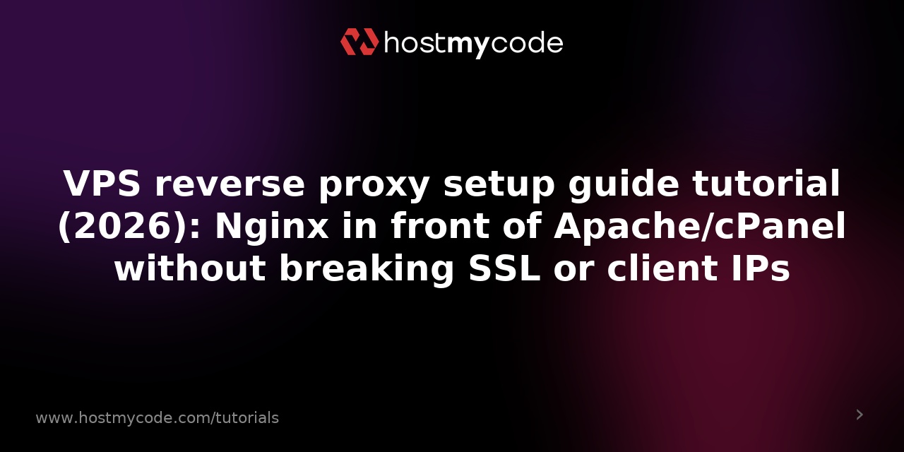 VPS reverse proxy setup guide tutorial (2026): Nginx in front of Apache/cPanel without breaking SSL or client IPs