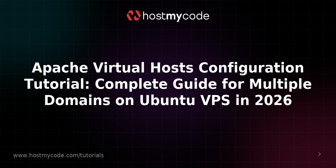 Apache Virtual Hosts Configuration Tutorial: Complete Guide for Multiple Domains on Ubuntu VPS in 2026