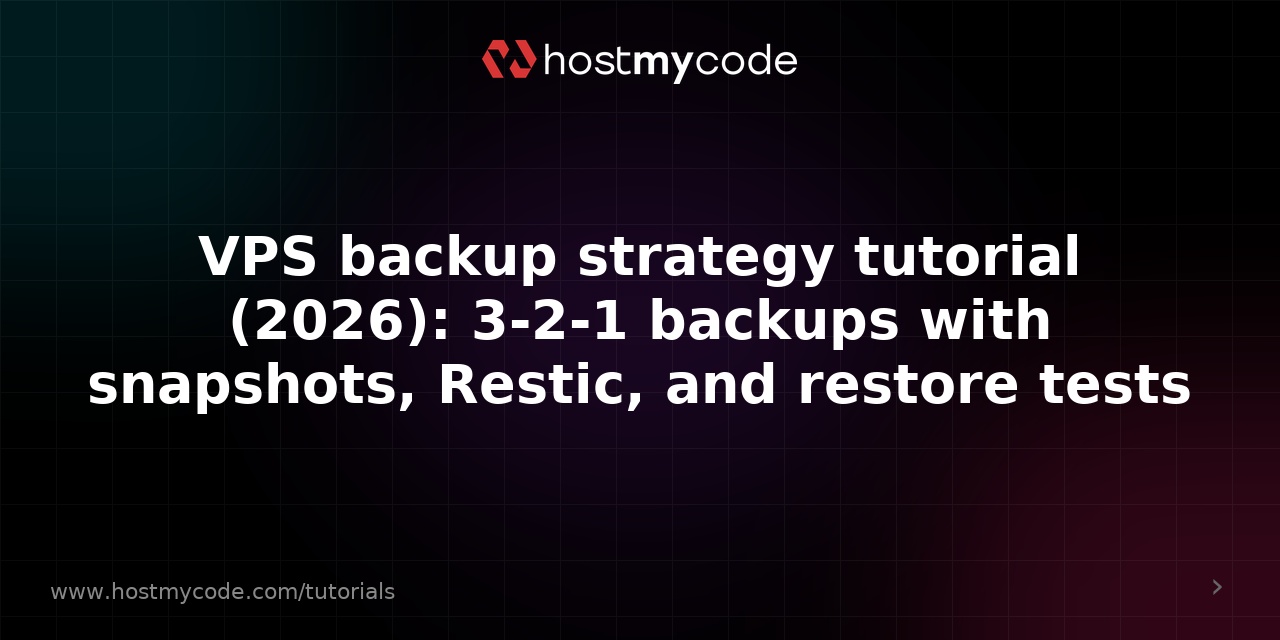 VPS backup strategy tutorial (2026): 3-2-1 backups with snapshots, Restic, and restore tests