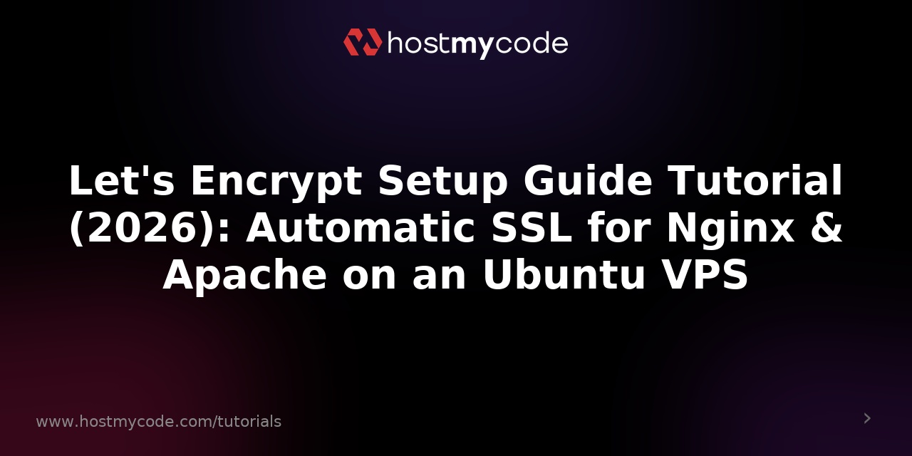Let's Encrypt Setup Guide Tutorial (2026): Automatic SSL for Nginx & Apache on an Ubuntu VPS