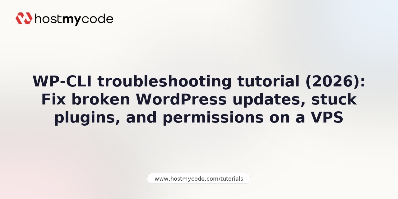 WP-CLI troubleshooting tutorial (2026): Fix broken WordPress updates, stuck plugins, and permissions on a VPS