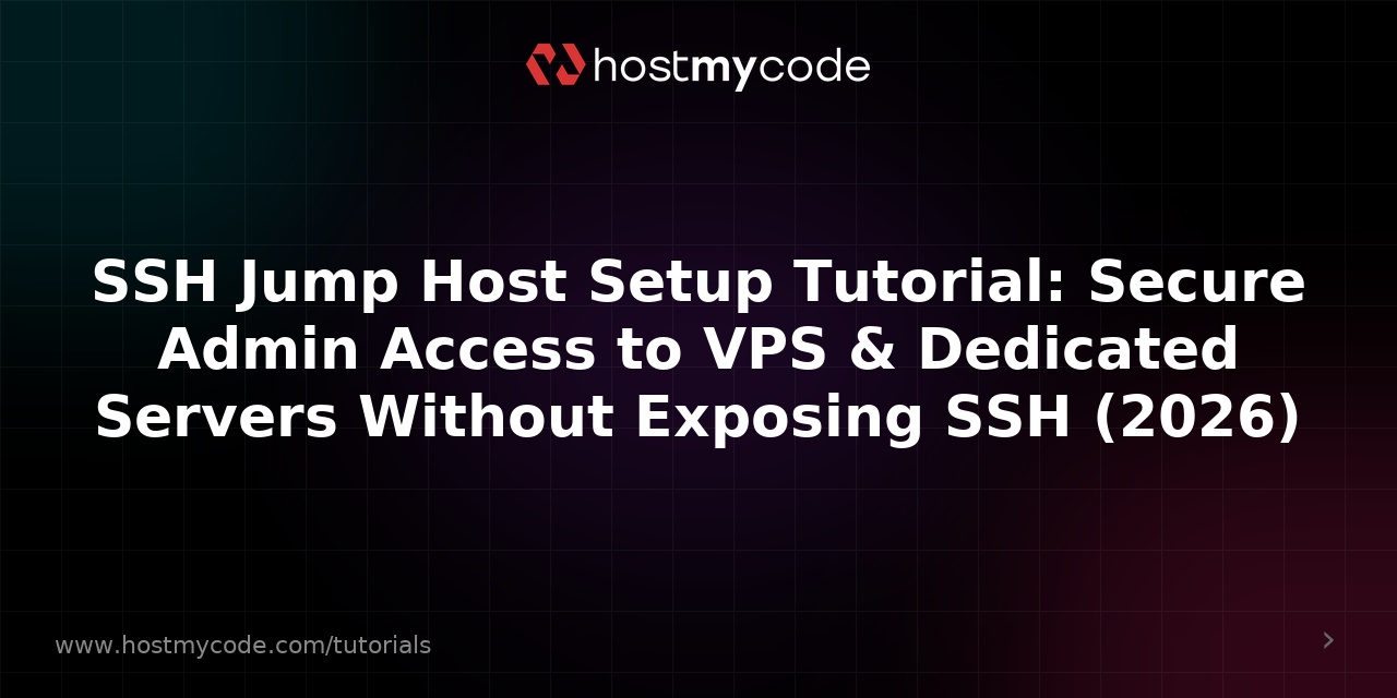 SSH Jump Host Setup Tutorial: Secure Admin Access to VPS & Dedicated Servers Without Exposing SSH (2026)