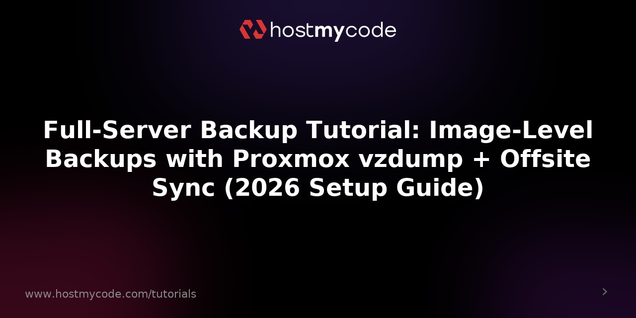 Full-Server Backup Tutorial: Image-Level Backups with Proxmox vzdump + Offsite Sync (2026 Setup Guide)