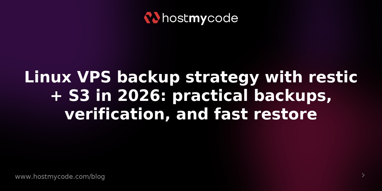 Linux VPS backup strategy with restic + S3 in 2026: practical backups, verification, and fast restore