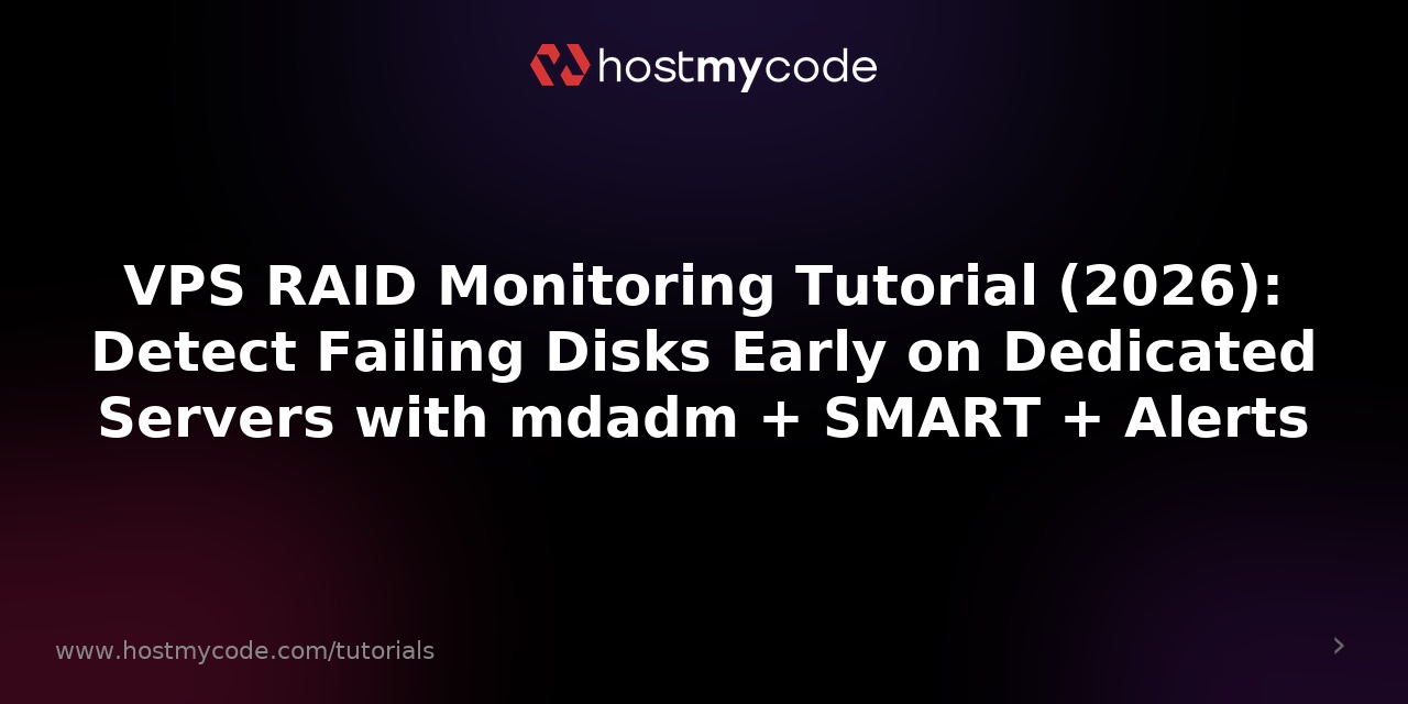 VPS RAID Monitoring Tutorial (2026): Detect Failing Disks Early on Dedicated Servers with mdadm + SMART + Alerts