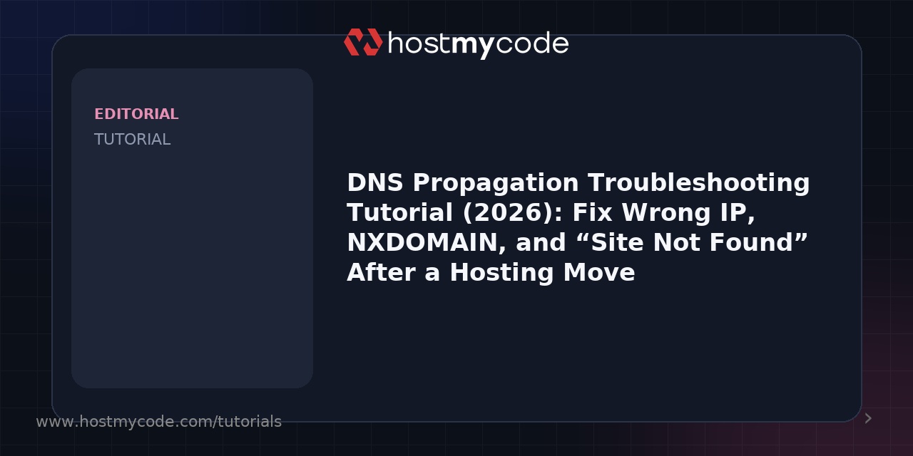 DNS Propagation Troubleshooting Tutorial (2026): Fix Wrong IP, NXDOMAIN, and “Site Not Found” After a Hosting Move