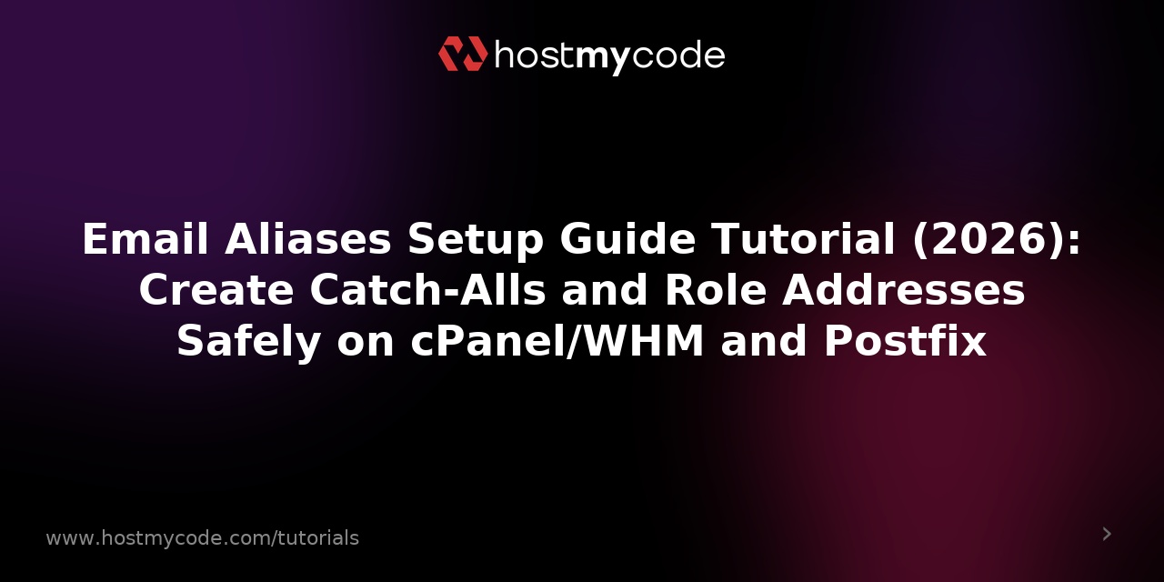 Email Aliases Setup Guide Tutorial (2026): Create Catch-Alls and Role Addresses Safely on cPanel/WHM and Postfix