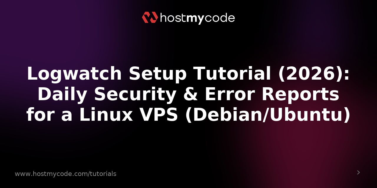 Logwatch Setup Tutorial (2026): Daily Security & Error Reports for a Linux VPS (Debian/Ubuntu)