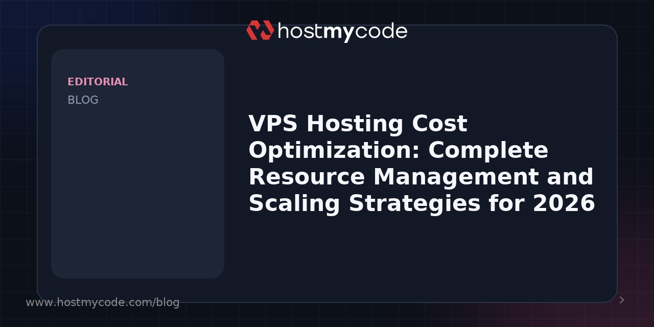 VPS Hosting Cost Optimization: Complete Resource Management and Scaling Strategies for 2026