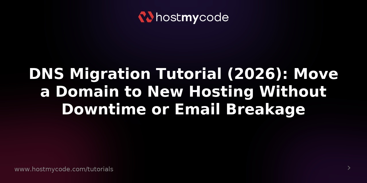 DNS Migration Tutorial (2026): Move a Domain to New Hosting Without Downtime or Email Breakage