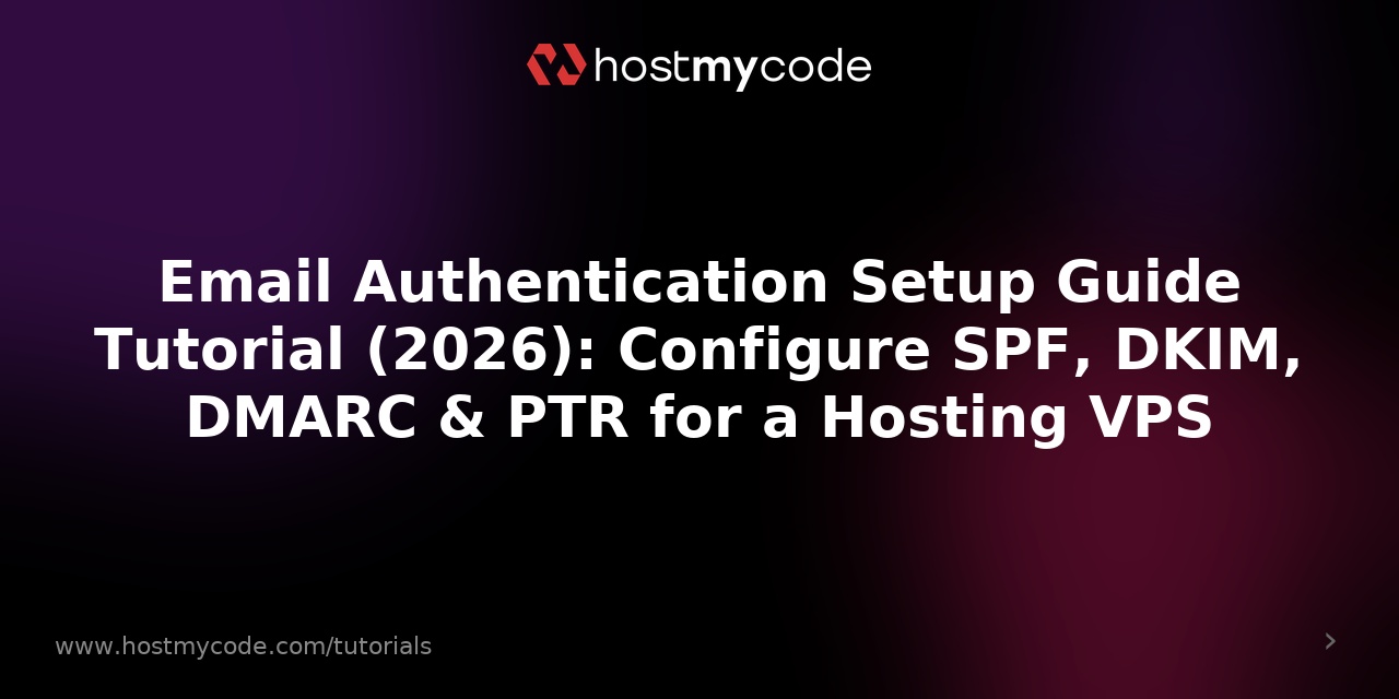 Email Authentication Setup Guide Tutorial (2026): Configure SPF, DKIM, DMARC & PTR for a Hosting VPS