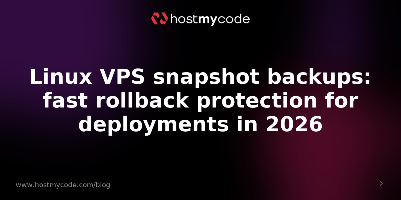 Linux VPS snapshot backups: fast rollback protection for deployments in 2026