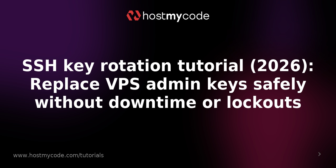 SSH key rotation tutorial (2026): Replace VPS admin keys safely without downtime or lockouts