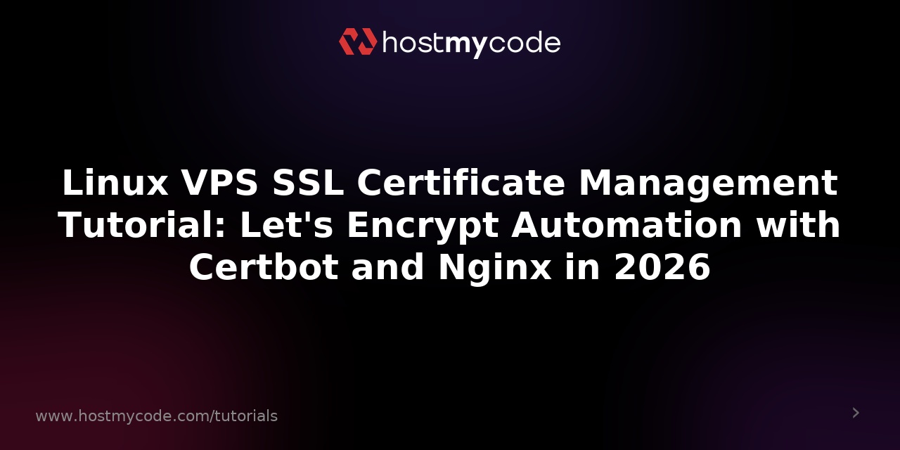 Linux VPS SSL Certificate Management Tutorial: Let's Encrypt Automation with Certbot and Nginx in 2026