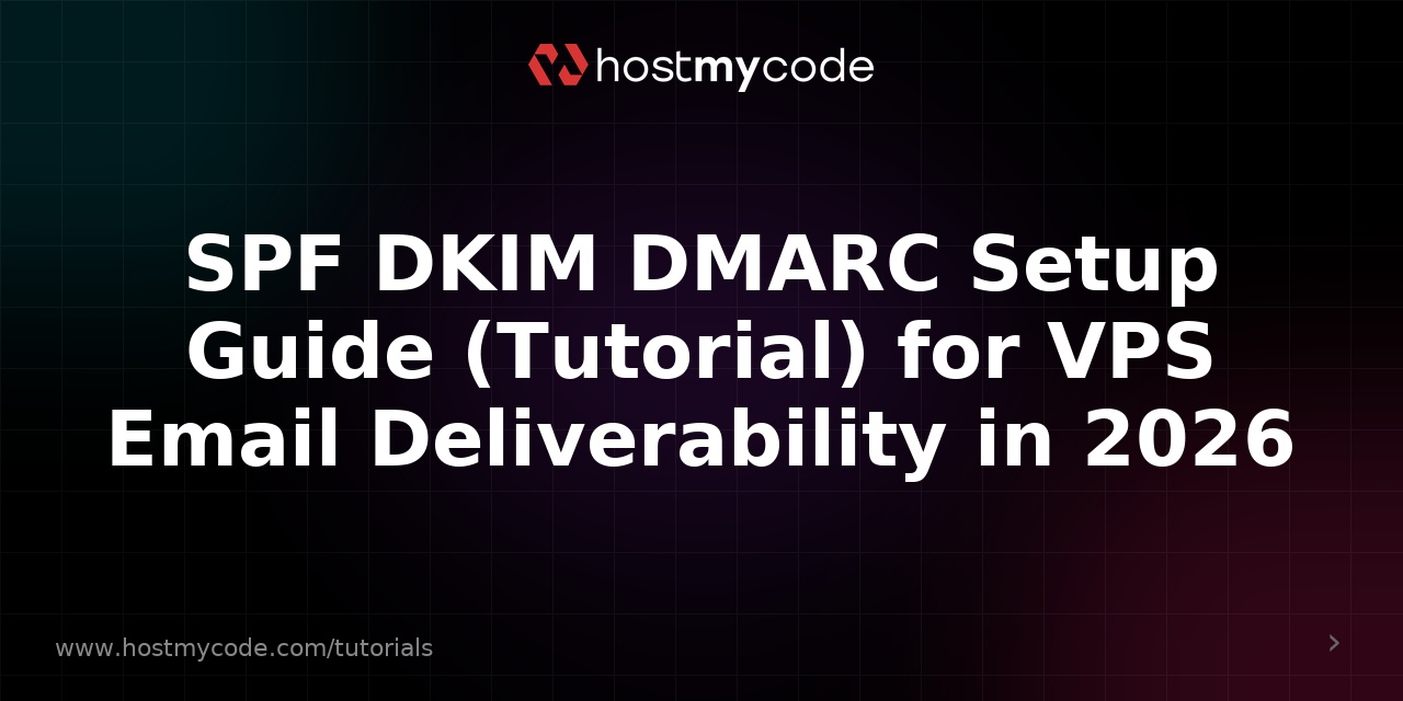 SPF DKIM DMARC Setup Guide (Tutorial) for VPS Email Deliverability in 2026
