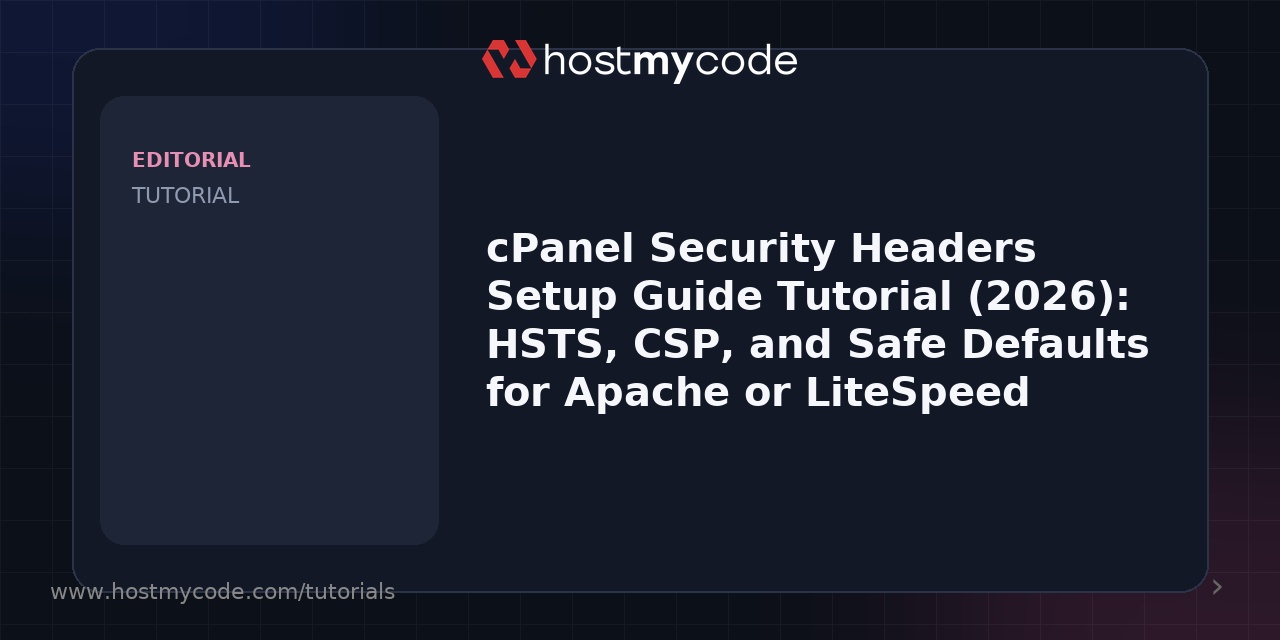 cPanel Security Headers Setup Guide Tutorial (2026): HSTS, CSP, and Safe Defaults for Apache or LiteSpeed