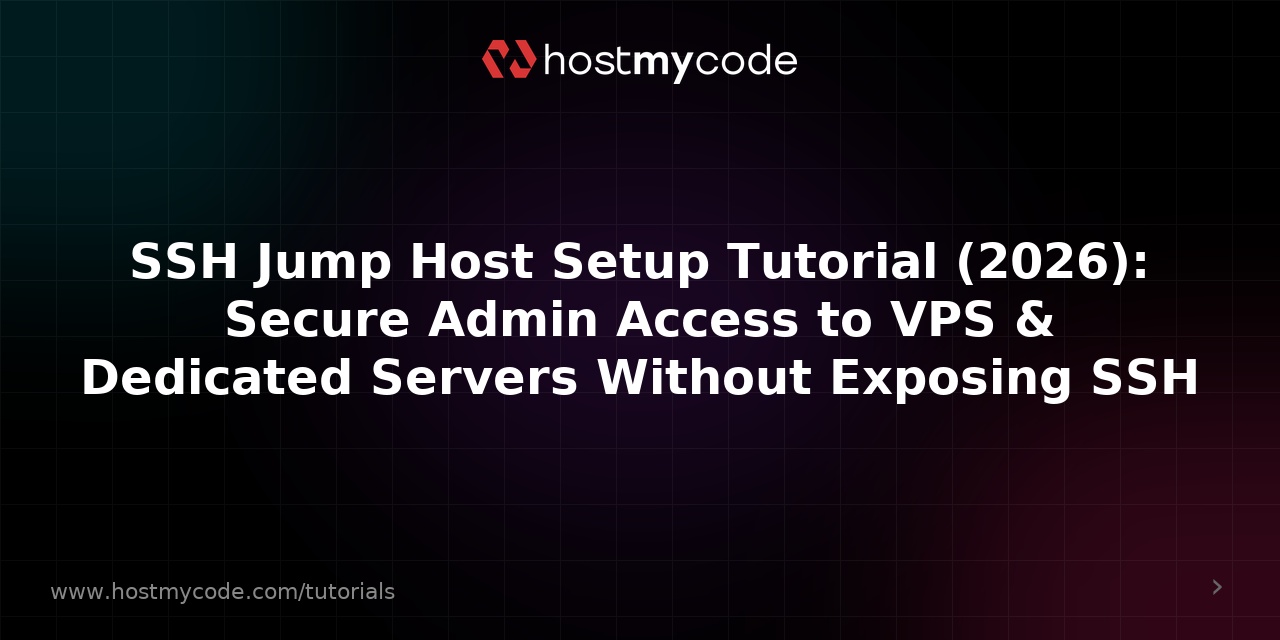 SSH Jump Host Setup Tutorial (2026): Secure Admin Access to VPS & Dedicated Servers Without Exposing SSH