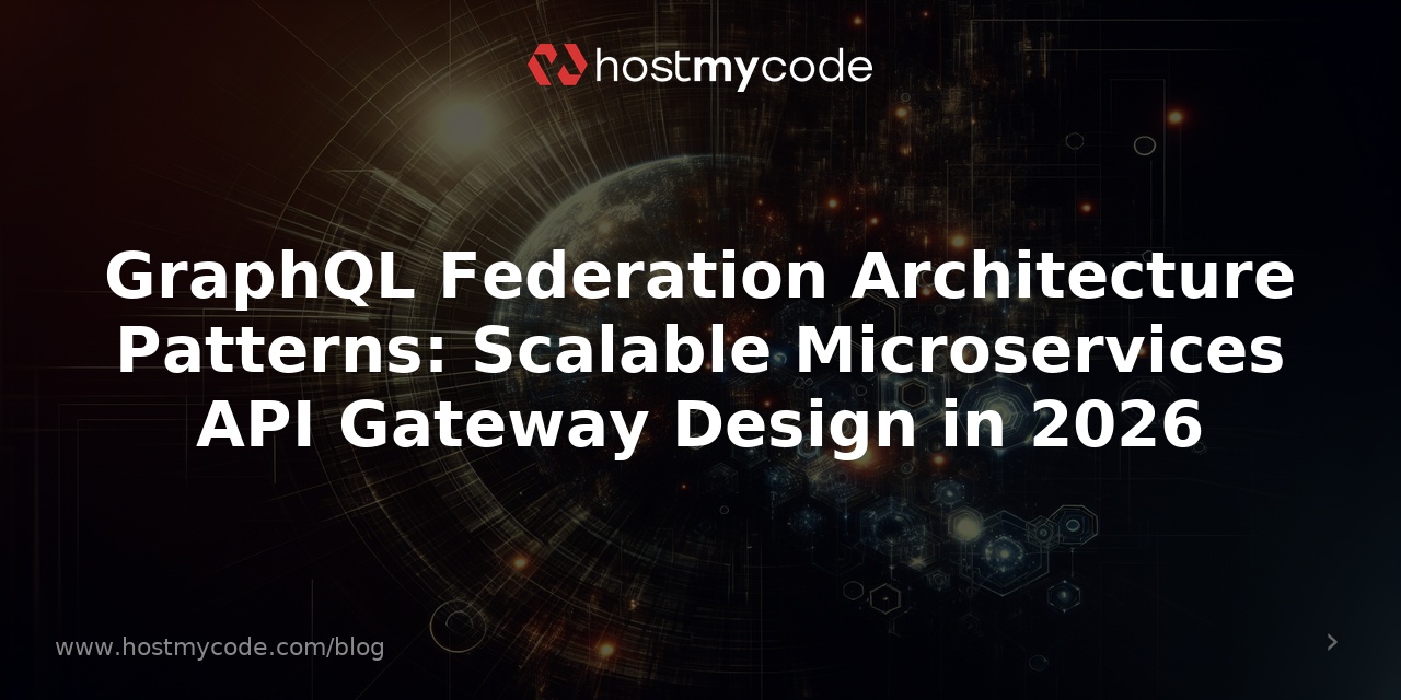 GraphQL Federation Architecture Patterns: Scalable Microservices API Gateway Design in 2026