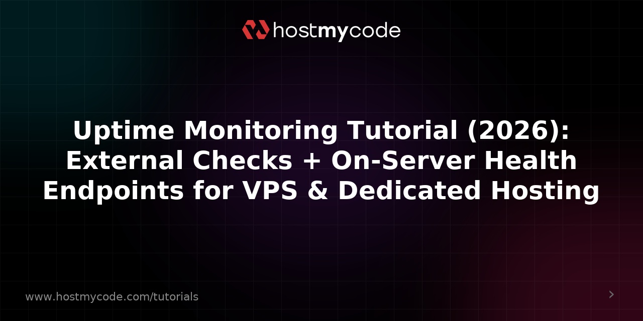 Uptime Monitoring Tutorial (2026): External Checks + On-Server Health Endpoints for VPS & Dedicated Hosting