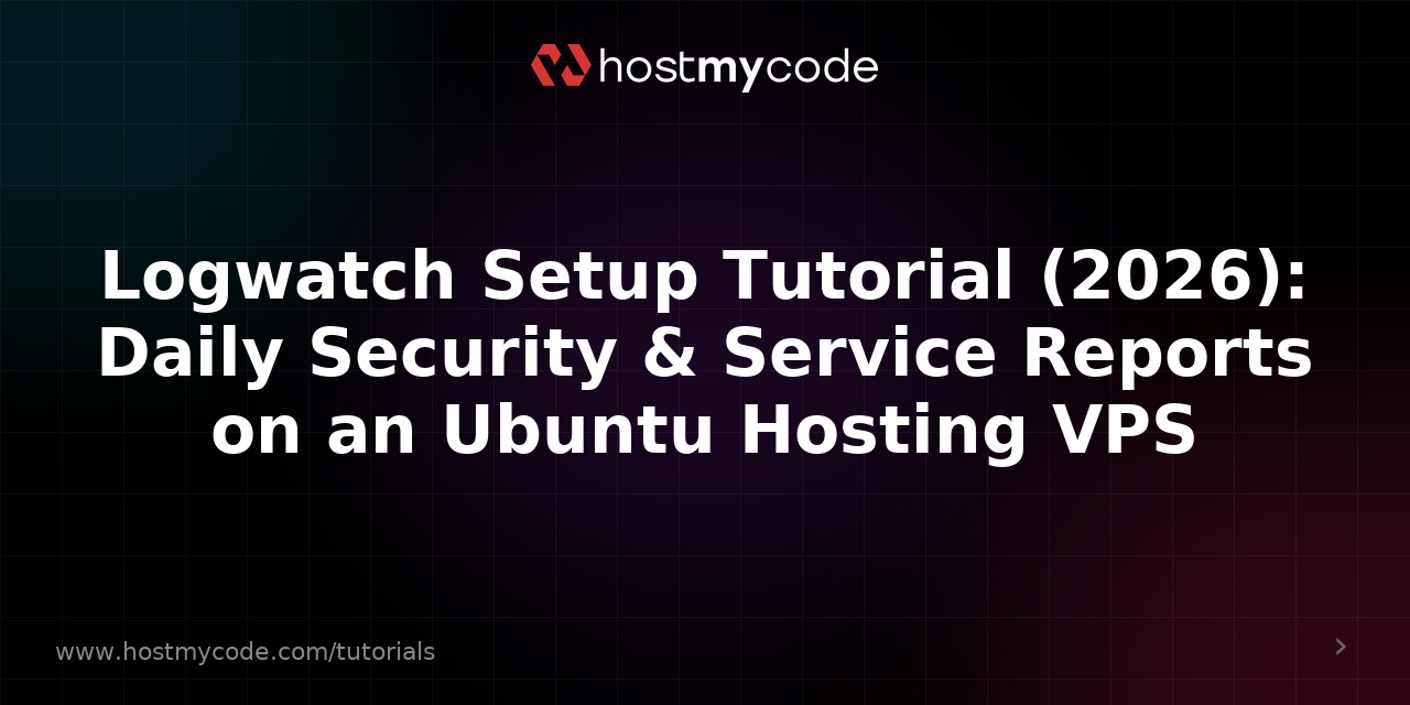 Logwatch Setup Tutorial (2026): Daily Security & Service Reports on an Ubuntu Hosting VPS