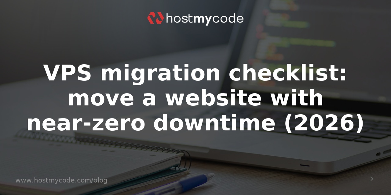 VPS migration checklist: move a website with near-zero downtime (2026)