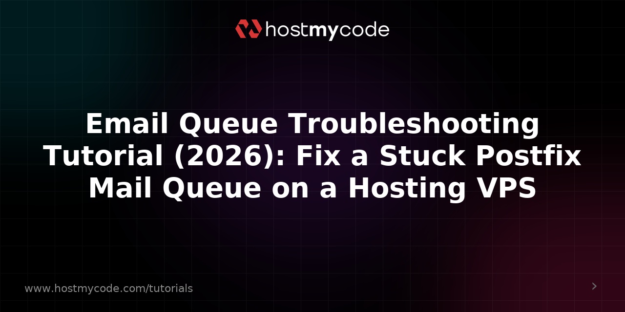 Email Queue Troubleshooting Tutorial (2026): Fix a Stuck Postfix Mail Queue on a Hosting VPS