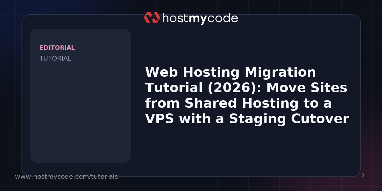 Web Hosting Migration Tutorial (2026): Move Sites from Shared Hosting to a VPS with a Staging Cutover