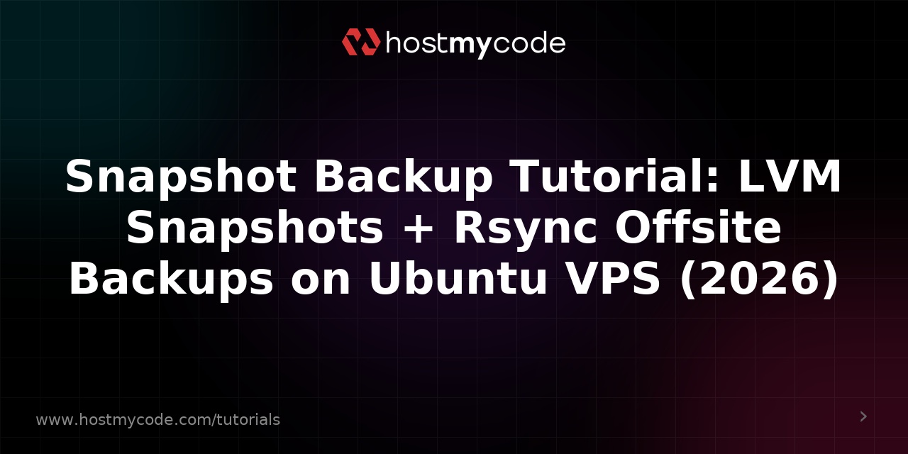 Snapshot Backup Tutorial: LVM Snapshots + Rsync Offsite Backups on Ubuntu VPS (2026)