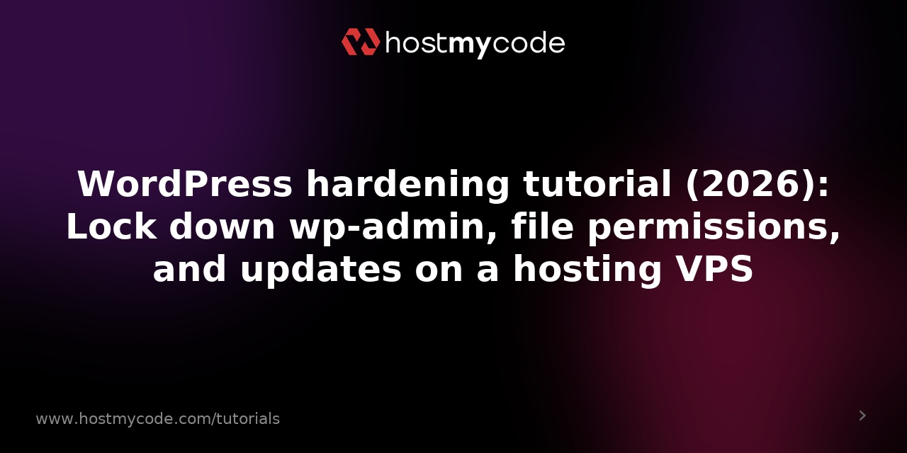 WordPress hardening tutorial (2026): Lock down wp-admin, file permissions, and updates on a hosting VPS