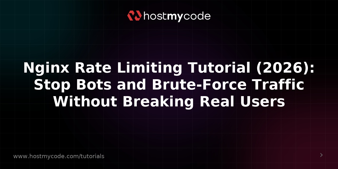 Nginx Rate Limiting Tutorial (2026): Stop Bots and Brute-Force Traffic Without Breaking Real Users