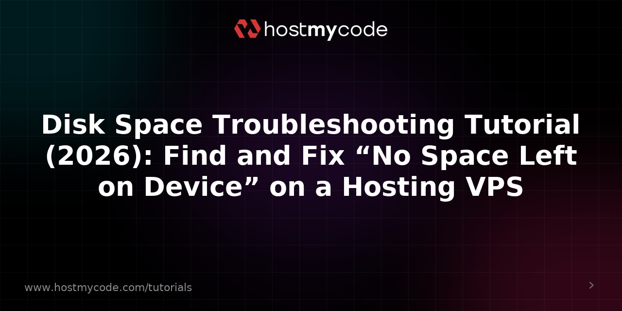 Disk Space Troubleshooting Tutorial (2026): Find and Fix “No Space Left on Device” on a Hosting VPS