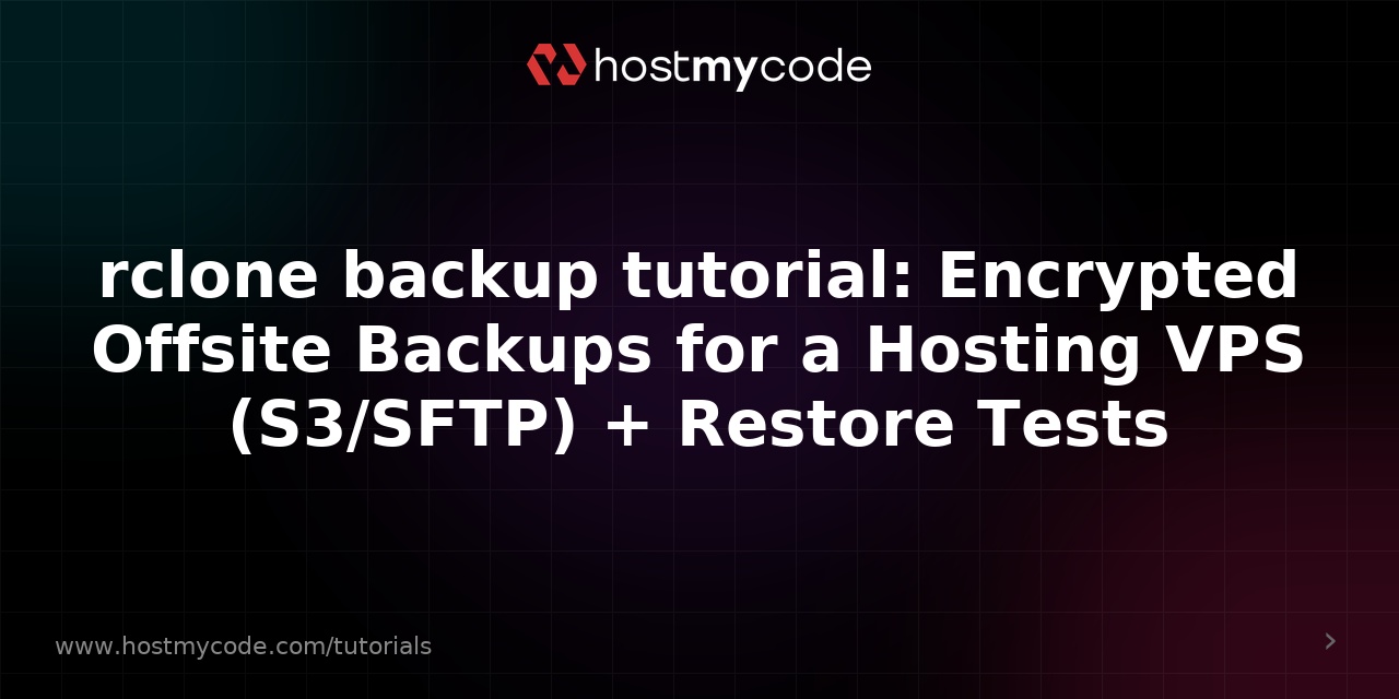rclone backup tutorial: Encrypted Offsite Backups for a Hosting VPS (S3/SFTP) + Restore Tests