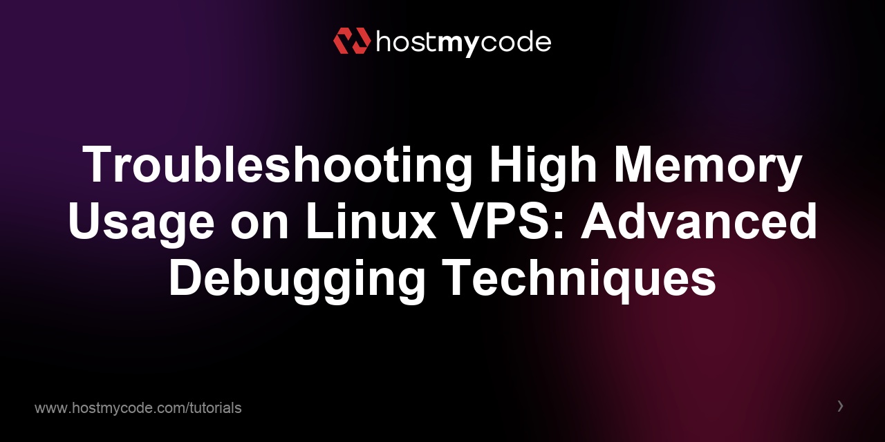 Troubleshooting High Memory Usage on Linux VPS: Advanced Debugging Techniques