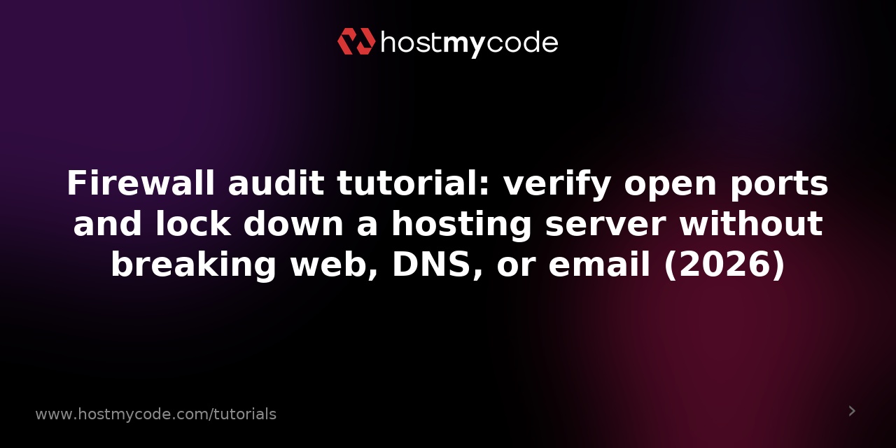 Firewall audit tutorial: verify open ports and lock down a hosting server without breaking web, DNS, or email (2026)