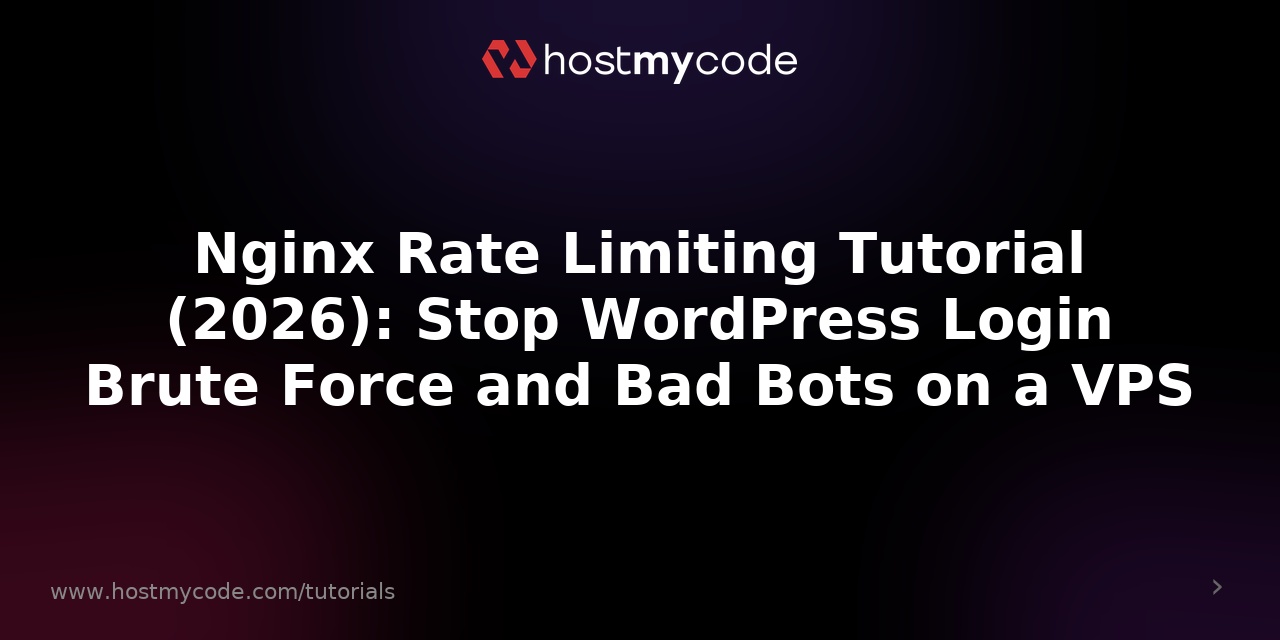 Nginx Rate Limiting Tutorial (2026): Stop WordPress Login Brute Force and Bad Bots on a VPS