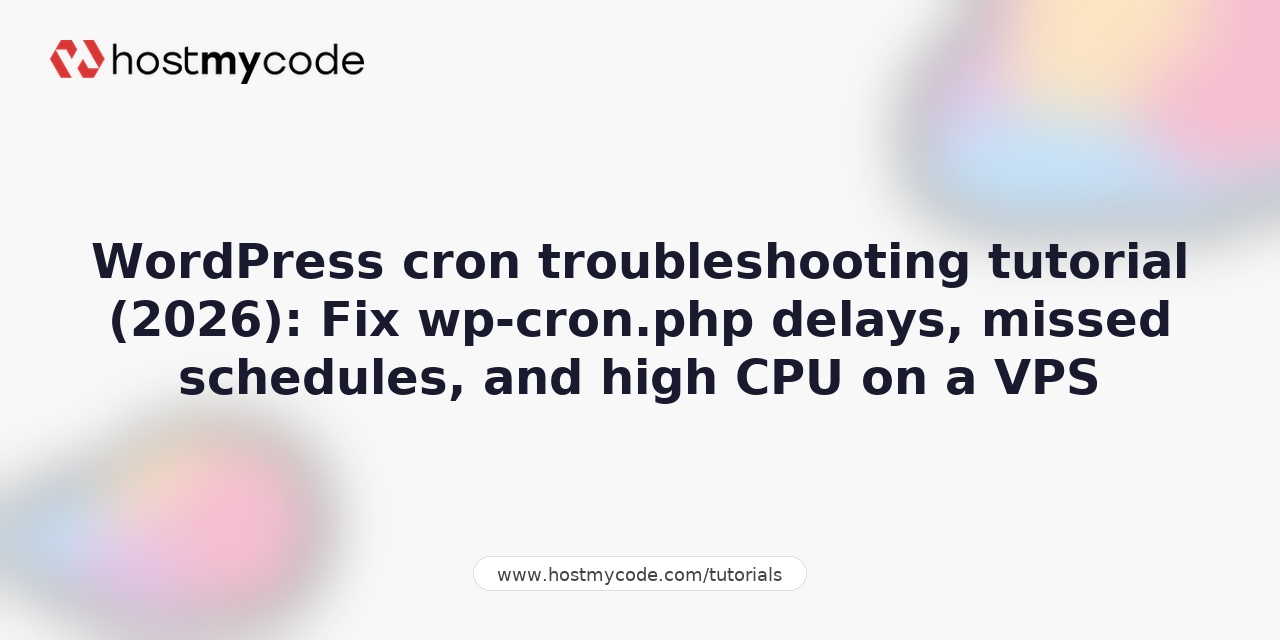 WordPress cron troubleshooting tutorial (2026): Fix wp-cron.php delays, missed schedules, and high CPU on a VPS