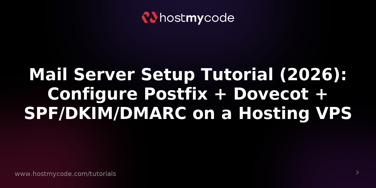 Mail Server Setup Tutorial (2026): Configure Postfix + Dovecot + SPF/DKIM/DMARC on a Hosting VPS