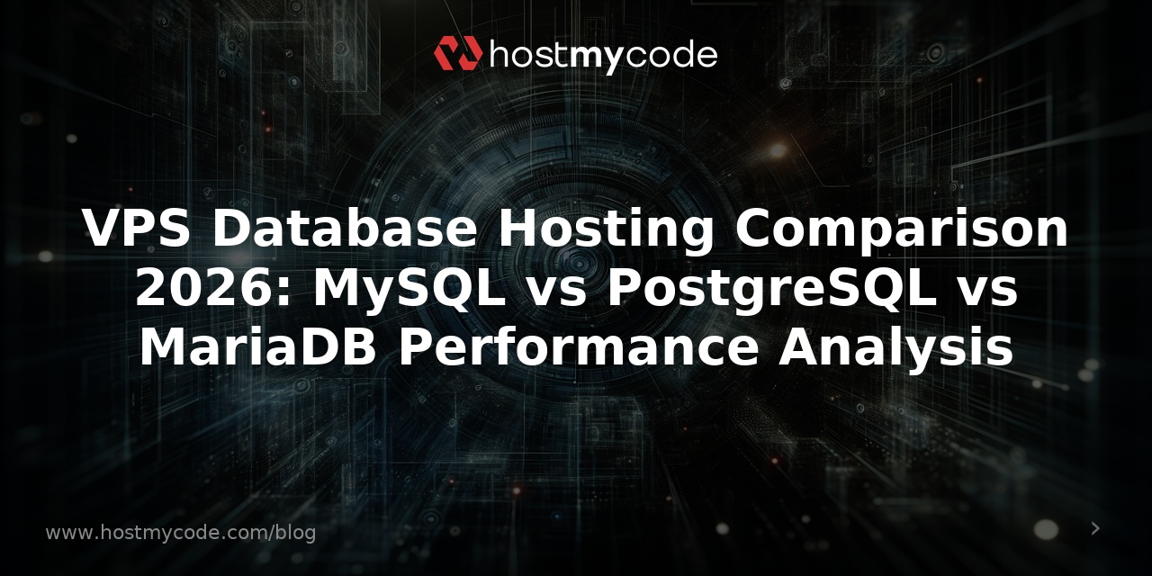 VPS Database Hosting Comparison 2026: MySQL vs PostgreSQL vs MariaDB Performance Analysis