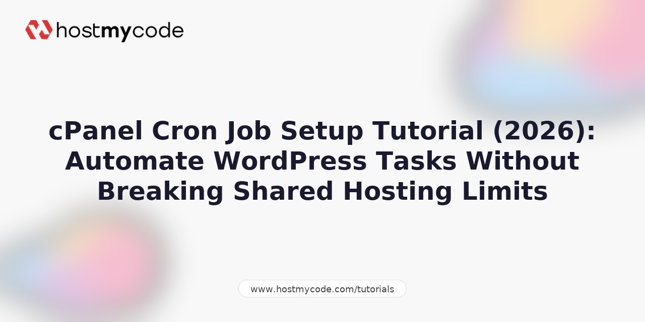 cPanel Cron Job Setup Tutorial (2026): Automate WordPress Tasks Without Breaking Shared Hosting Limits