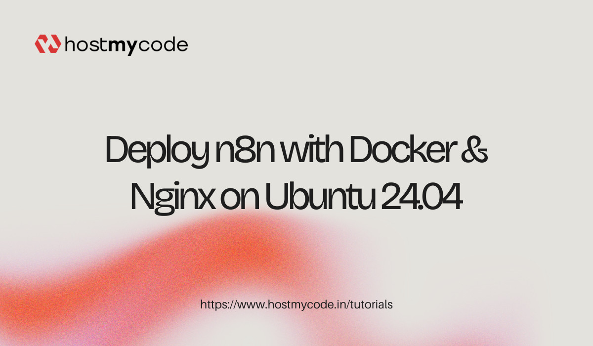 Deploy n8n with Docker & Nginx on Ubuntu 24.04 | HostMyCode