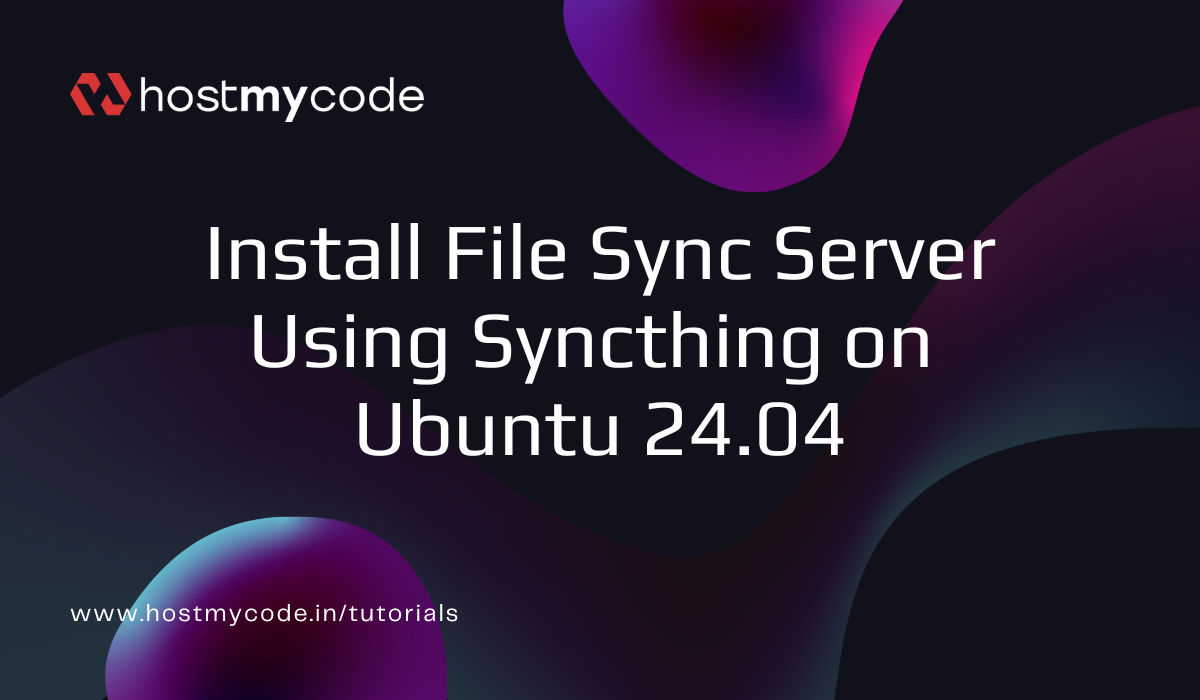 Install File Sync Server Using Syncthing on Ubuntu | HostMyCode